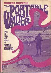 Item #030201 THE PORTABLE WALTER; From the prose and poetry of Walter Lowenfels. Edited by Robert Gover. Walter Lowenfels.