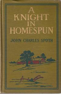 Item #030446 A KNIGHT IN HOMESPUN. John Charles Spoth