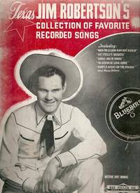 Item #030619 TEXAS JIM ROBERTSON'S COLLECTION OF FAVORITE RECORDED SONGS.; Edited, compiled and...