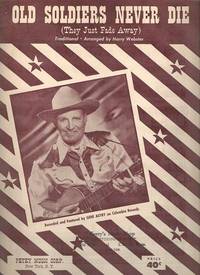 Item #030658 OLD SOLDIERS NEVER DIE; (They Just Fade Away). Old soldiers.. sheet music.