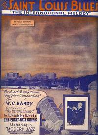 Item #031408 SAINT LOUIS BLUES: "The International Melody."; "The most widely known ragtime composition by W.C. Handy...In which he wrote The First Jazz Break, Ushering in Modern Jazz." Saint.. sheet music.