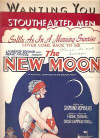 Item #031520 Sheet music (3) from this Broadway show. Songs: Softly As In A Morning Sunrise; Stouthearted Men; Wanting You.; Music by Sigmund Romberg. Book and lyrics by Frank Mandel and Oscar Hammerstein 2nd. NEW MOON.