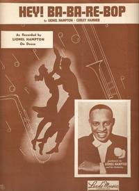 Item #031721 HEY! BA-BA-RE-BOP.; Words and music by Lionel Hampton and Curley Hamner. Hey.....