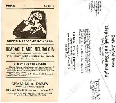 Item #032178 DREF'S HEADACHE POWDERS FOR HEADACHE AND NEURALGIA ... Price 10 Cts ...; Each powder contains 3 Grains of Acetanilid ... Contains no Opiates ... Directions for Adults. Charles A. Drefs.