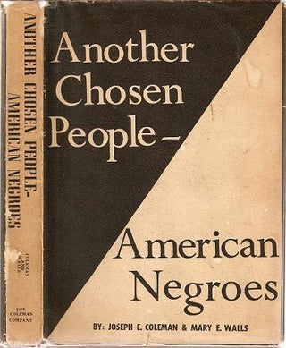 Item #032180 ANOTHER CHOSEN PEOPLE -- AMERICAN NEGROES. Joseph E. Coleman, Mary E. Walls