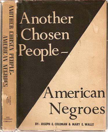 Item #032180 ANOTHER CHOSEN PEOPLE -- AMERICAN NEGROES. Joseph E. Coleman, Mary E. Walls.