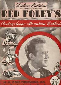 Item #032297 DELUXE EDITION OF FAMOUS ORIGINAL RED FOLEY'S COWBOY SONGS & MOUNTAIN BALLADS. Clyde...
