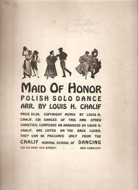 Item #032882 MAID OF HONOR: Polish Solo Dance.; Arranged by Louis H. Chalif. Maid.. sheet music.
