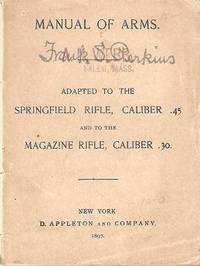 Item #033791 MANUAL OF ARMS:; Adapted to the Springfield Rifle, Caliber .45 and to the Magazine...