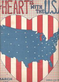 Item #034045 MY HEART IS WITH THE U.S.A.; March and Fox Trot. Words and Music by Farrar Burn. My...