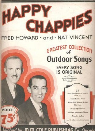 Item #034748 HAPPY CHAPPIES:; Greatest Collection of Outdoor Songs--Every Song Is Original. Fred...