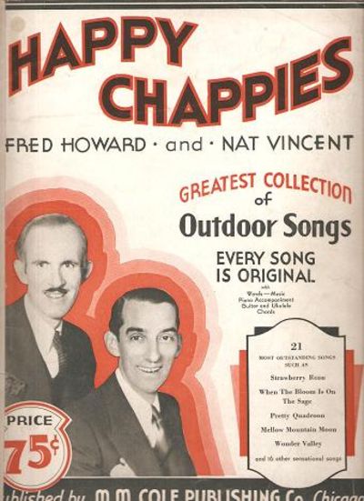Item #034748 HAPPY CHAPPIES:; Greatest Collection of Outdoor Songs--Every Song Is Original. Fred Howard, Nat Vincent.
