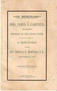 Item #034754 IN MEMORIAM: HON. JAMES A. GARFIELD, THE TWENTIETH PRESIDENT OF THE UNITED STATES:;...