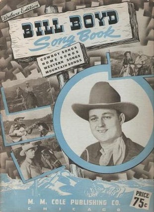 Item #034880 BILL BOYD SONG BOOK:; Cowboy Songs, Home Songs, Western Songs, Mountain Songs. Bill...
