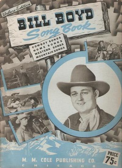 Item #034880 BILL BOYD SONG BOOK:; Cowboy Songs, Home Songs, Western Songs, Mountain Songs. Bill Boyd.