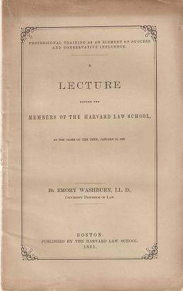 Item #034912 PROFESSIONAL TRAINING AS AN ELEMENT OF SUCCESS AND CONSERVATIVE INFLUENCE:; A Lecture before the Members of the Harvard Law School, at the close of the term, January 11, 1861. Emory Washburn.