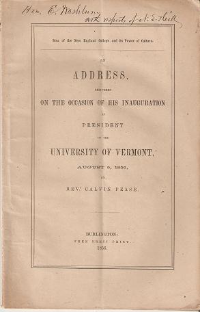 Item #034934 IDEA OF THE NEW ENGLAND COLLEGE AND ITS POWER OF CULTURE:; An Address Delivered on the Occasion of his Inauguration as President of the University of Vermont, August 5, 1856. Calvin Pease.