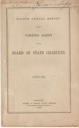 Item #034936 EIGHTH ANNUAL REPORT OF THE VISITING AGENT OF THE BOARD OF STATE CHARITIES, 1875-75....
