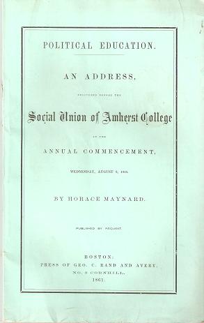 Item #035010 POLITICAL EDUCATION:; An Address Delivered before the Social Union of Amherst College at the Annual Commencement, Wednesday, August 8, 1860. Horace Maynard.