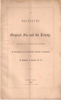 Item #035013 THE DOCTRINES OF ORIGINAL SIN AND THE TRINITY:; Discussed in a correspondence...