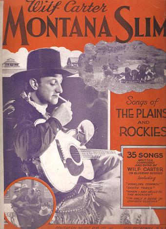 Item #035024 MONTANA SLIM -- SONGS OF THE PLAINS AND ROCKIES:; 35 Songs Written, Composed and Sung by Wilf Carter. Wilf Carter, Montana Slim.