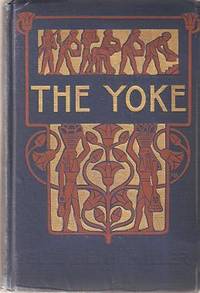 Item #035249 THE YOKE:; A Romance of the Days When the Lord Redeemed the Children of Israel from...