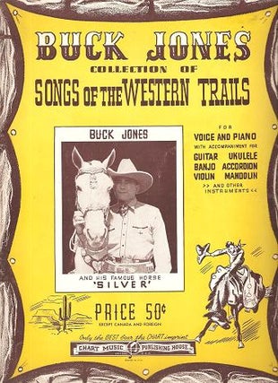 Item #035606 BUCK JONES COLLECTION OF SONGS OF THE WESTERN TRAILS. Buck Jones