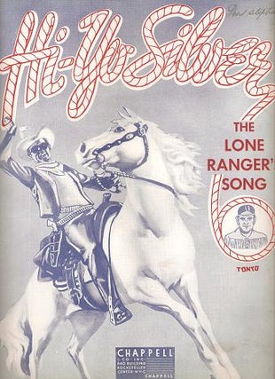 Item #035776 HI-YO SILVER: The Lone Ranger's Song; Words and music by Vaughn De Leath and Jack...