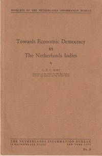 Item #035881 TOWARDS ECONOMIC DEMOCRACY IN THE NETHERLANDS INDIES. G. H. C. Hart