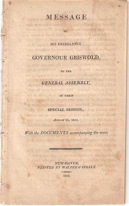 Item #035934 MESSAGE OF HIS EXCELLENCY GOVERNOUR GRISWOLD, TO THE GENERAL ASSEMBLY, AT THEIR SPECIAL SESSION, AUGUST 25, 1812:; With the Documents accompanying the same. Roger Griswold.