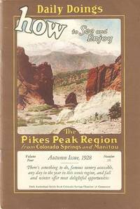 Item #035984 DAILY DOINGS -- HOW TO SEE AND ENJOY THE PIKE'S PEAK REGION FROM COLORADO SPRINGS AND MANITOU:; By G.E. Hathaway. Volume Four, Number 16, Autumn Issue, 1928. Colorado.