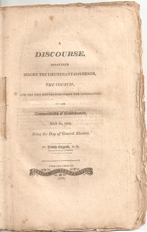 Item #036104 A DISCOURSE, DELIVERED BEFORE THE LIEUTENANT-GOVERNOR, THE COUNCIL, AND THE TWO HOUSES COMPOSING THE LEGISLATURE OF THE COMMONWEALTH OF MASSACHUSETTS, MAY 31, 1809, BEING THE DAY OF GENERAL ELECTION. David Osgood.