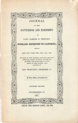 Item #036131 JOURNAL OF THE SUFFERINGS AND HARDSHIPS OF CAPT. PARKER H. FRENCH'S OVERLAND...
