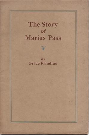 Item #036674 THE STORY OF MARIAS PASS. Grace Flandrau.