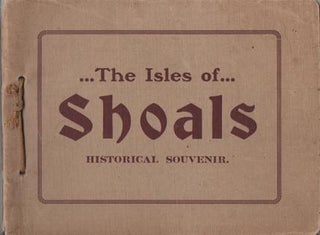 Item #036807 HISTORICAL SOUVENIR OF THE ISLES OF SHOALS:; Prepared for the N.H. Weekly Publishers...