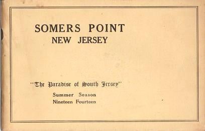 Item #036843 SOMERS POINT, NEW JERSEY: "The Paradise of South Jersey," Summer Season, 1914; Devoted to the interest of Summer Tourists and Home Seekers. Somers Point New Jersey.