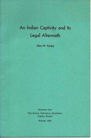 Item #036915 AN INDIAN CAPTIVITY AND ITS LEGAL AFTERMATH [signed]:; Reprinted from The Kansas Historical Quarterly, Winter, 1954. Alan W. Farley.