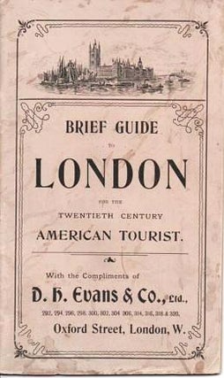 Item #036936 BRIEF GUIDE TO LONDON FOR THE TWENTIETH CENTURY AMERICAN TOURIST. London England