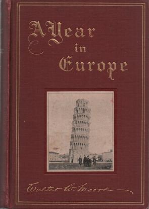Item #036964 A YEAR IN EUROPE. Walter W. Moore