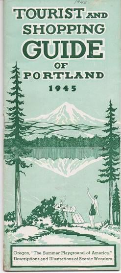 Item #037002 TOURIST AND SHOPPING GUIDE OF PORTLAND, 1945:; Oregon, "The Summer Playground of America." Descriptions and Illustrations of Scenic Wonders. Portland Oregon.