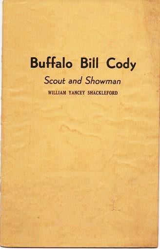 Item #037015 BUFFALO BILL CODY: SCOUT AND SHOWMAN. William Yancey Shackleford.