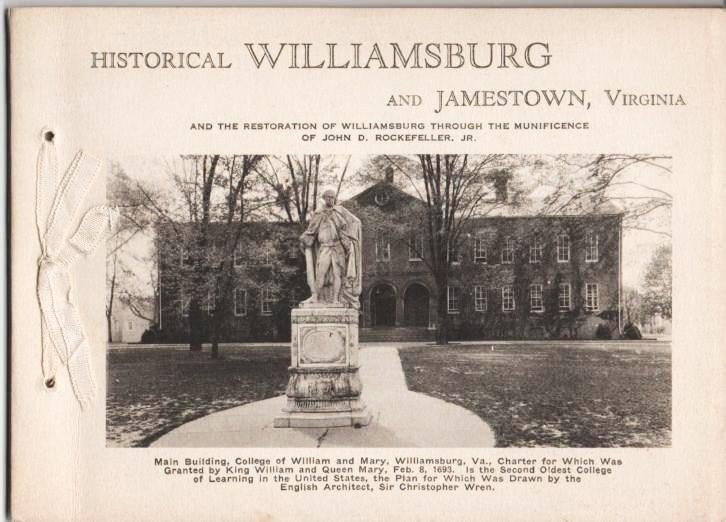 Item #037092 HISTORICAL WILLIAMSBURG AND JAMESTOWN, VIRGINIA, AND THE RESTORATION OF WILLIAMSBURG THROUGH THE MUNIFICENCE OF JOHN D. ROCKEFELLER, JR. Williamsburg Virginia, Jamestown.