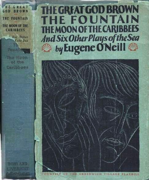 Item #037261 THE GREAT GOD BROWN, THE FOUNTAIN, THE MOON OF THE CARIBBEES, AND OTHER PLAYS. Eugene O'Neill.