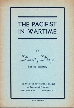 Item #037272 THE PACIFIST IN WARTIME. Dorothy Detzer