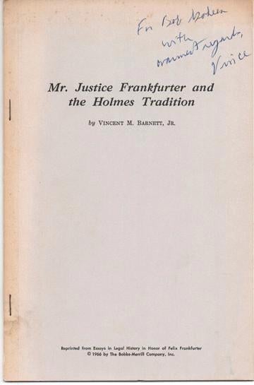 Item #037341 MR. JUSTICE FRANKFURTER AND THE HOLMES TRADITION; Reprinted from Essays in Legal History in Honor of Felix Frankfurter. Vincent M. Barnett, Jr.