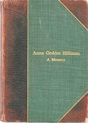 Item #037343 ANNA GEDDES HILLMAN: A MEMORY. William Henry Hillman