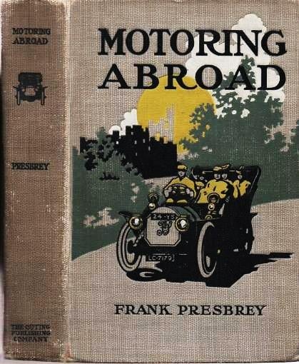 Item #037611 MOTORING ABROAD:; With Illustrations from Photographs. Frank Presbrey.