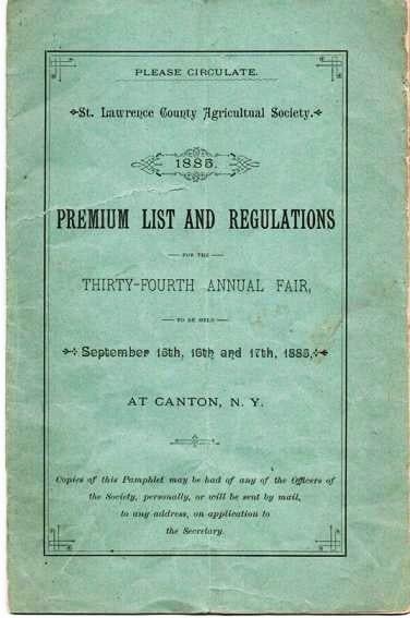 Item #037628 ST. LAWRENCE COUNTY AGRICULTURAL SOCIETY, 1885 PREMIUM LIST AND REGULATIONS FOR THE THIRTY-FOURTH ANNUAL FAIR: To be held September 15th, 16th and 17th, 1885, at Canton, N.Y. Canton New York.