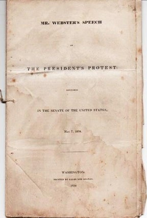Item #037652 MR. WEBSTER'S SPEECH ON THE PRESIDENT'S PROTEST, DELIVERED IN THE SENATE OF THE...