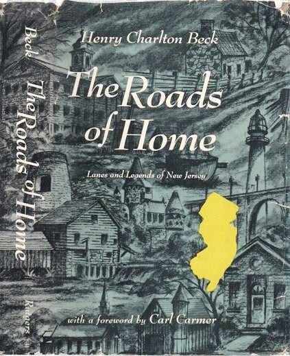 Item #037693 THE ROADS OF HOME: Lanes and Legends of New Jersey.; Foreword by Carl Carmer. Henry Charlton Beck.